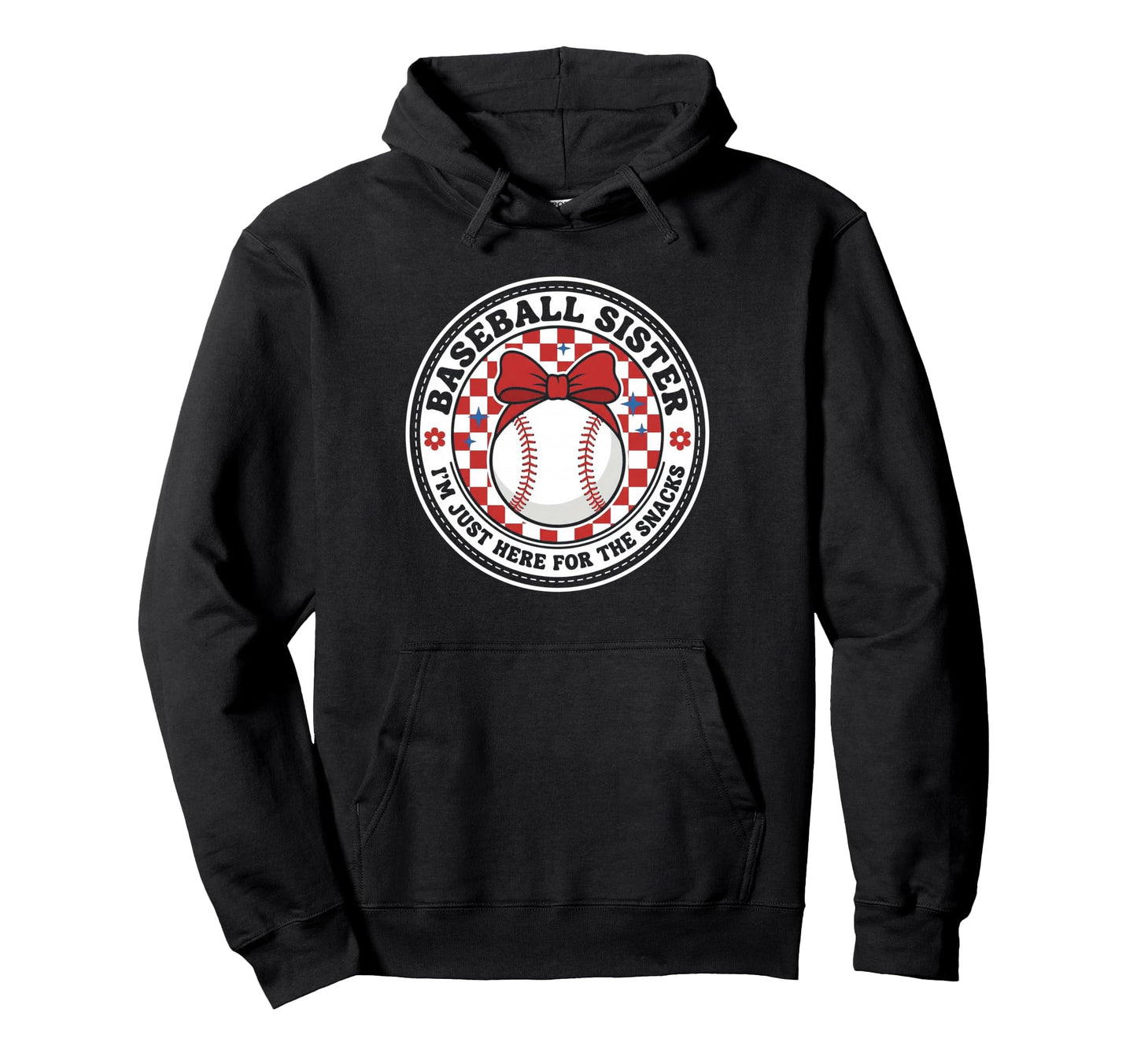 Baseball Sister Im Just Here Snacks Hoodie - Novelty Apparel Unisex - T-Shirt, Sweatshirt, Hoodie
