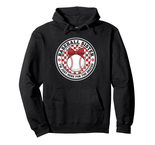 Baseball Sister Im Just Here Snacks Hoodie - Novelty Apparel Unisex - T-Shirt, Sweatshirt, Hoodie
