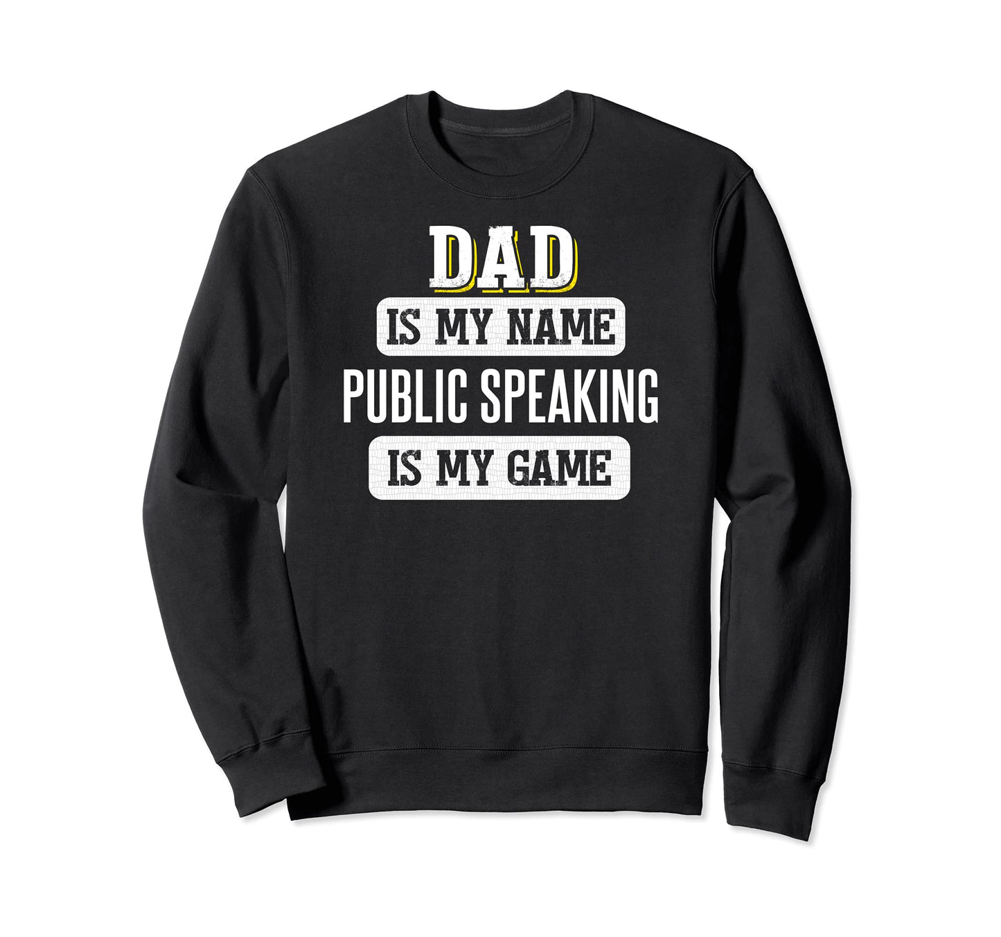Funny Public Speaking Gift Dad Fathers Sweatshirt - Novelty Apparel Unisex - T-Shirt, Sweatshirt, Hoodie