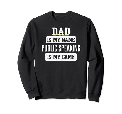 Funny Public Speaking Gift Dad Fathers Sweatshirt - Novelty Apparel Unisex - T-Shirt, Sweatshirt, Hoodie