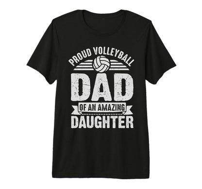 Proud Volleyball Dad Daughter Funny Sport T-Shirt - Novelty Apparel Unisex - T-Shirt, Sweatshirt, Hoodie
