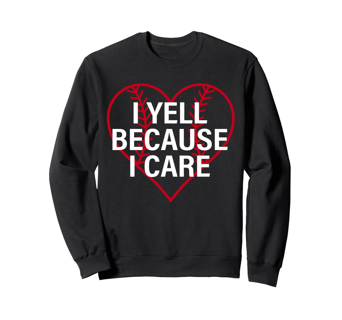 I Yell Because I Care Heart Sweatshirt - Aesthetic Graphic for Adults - T-Shirt, Sweatshirt, Hoodie