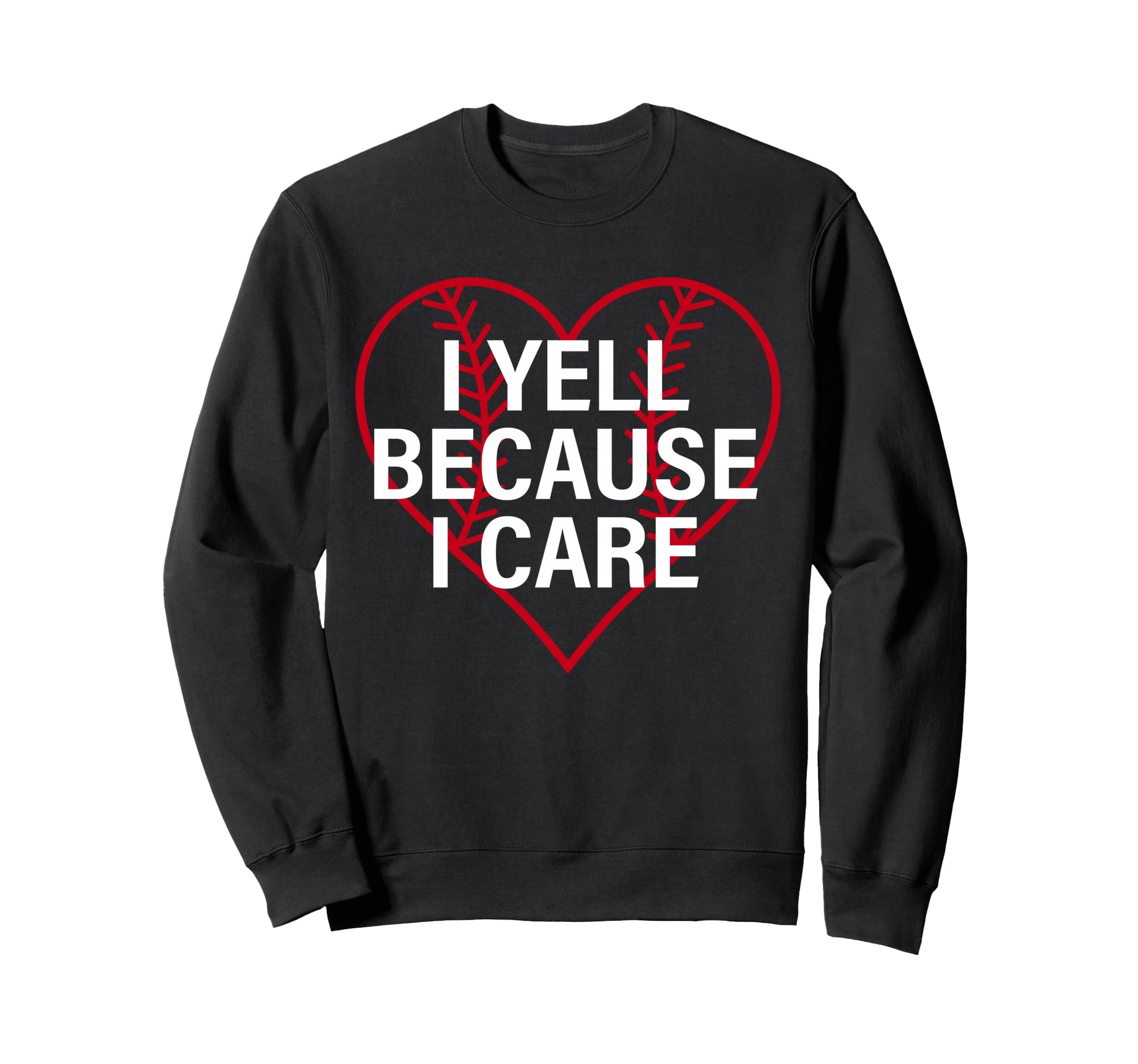 I Yell Because I Care Heart Sweatshirt - Aesthetic Graphic for Adults - T-Shirt, Sweatshirt, Hoodie