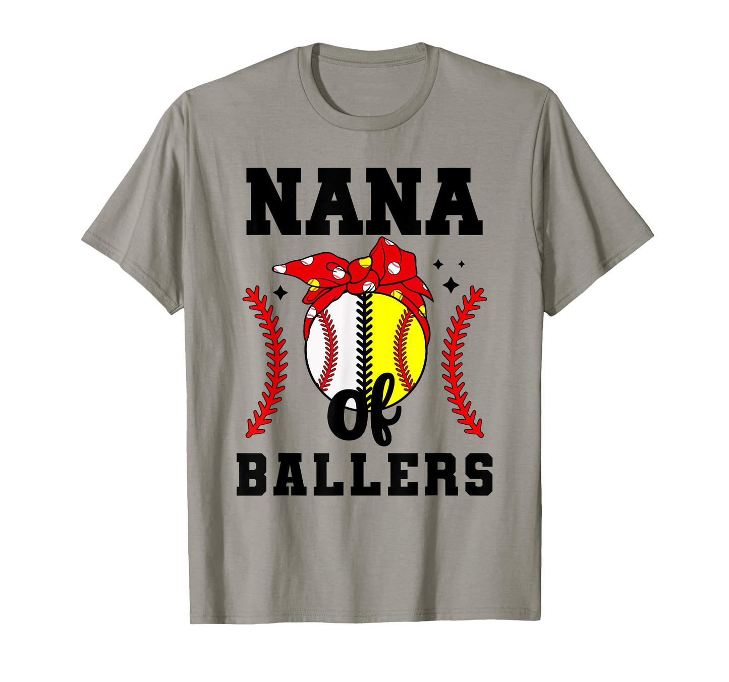 Nana Ballers Baseball Softball Nana T-Shirt - Casual Everyday Wear Unisex - T-Shirt, Sweatshirt, Hoodie