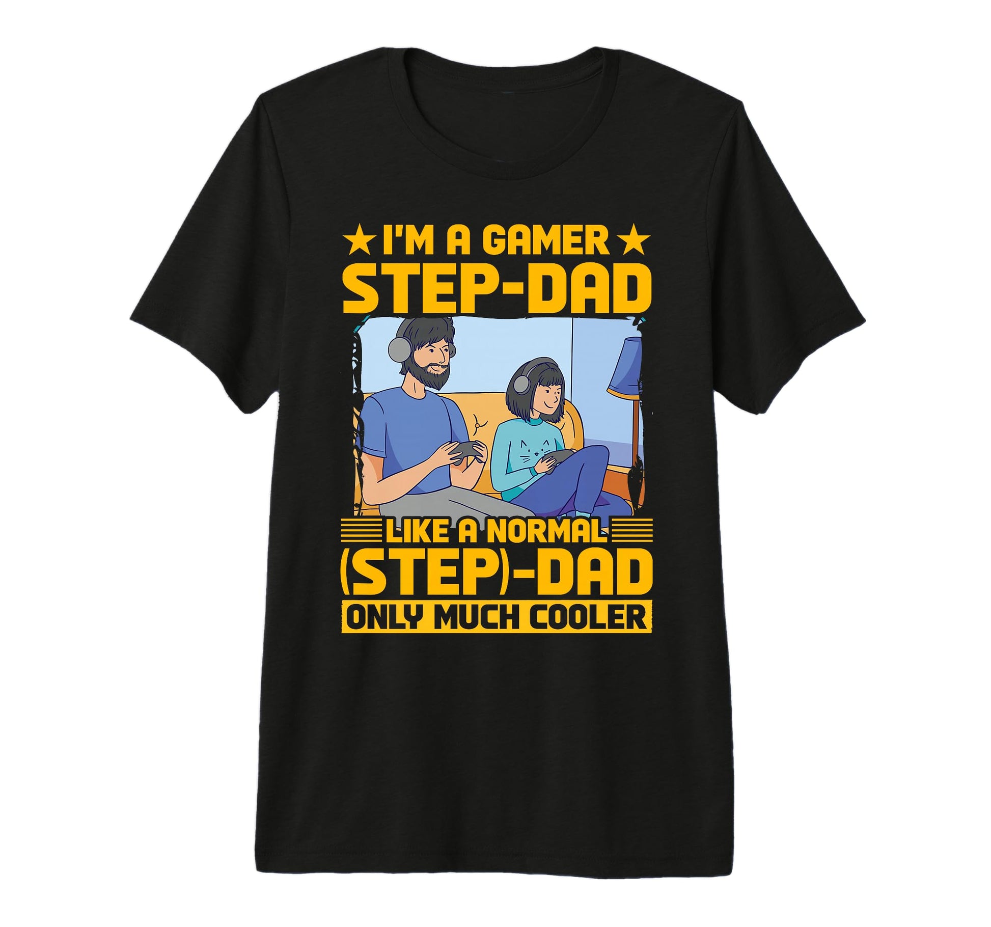Im Gamer Step Dad Like Normal Dad T-Shirt - Streetwear Style Men Women - T-Shirt, Sweatshirt, Hoodie