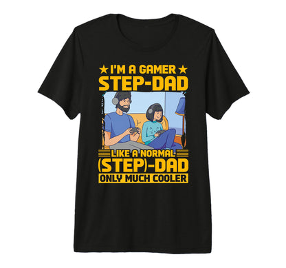 Im Gamer Step Dad Like Normal Dad T-Shirt - Streetwear Style Men Women - T-Shirt, Sweatshirt, Hoodie