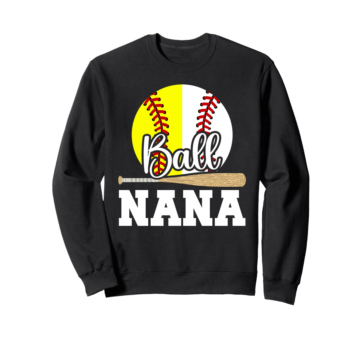 Ball Nana Grandma Proud Baseball Sweatshirt - Streetwear Style Men Women - T-Shirt, Sweatshirt, Hoodie