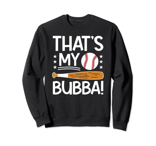 Thats My Bubba Baseball Brother Sweatshirt - Graphic Print for Adults - T-Shirt, Sweatshirt, Hoodie