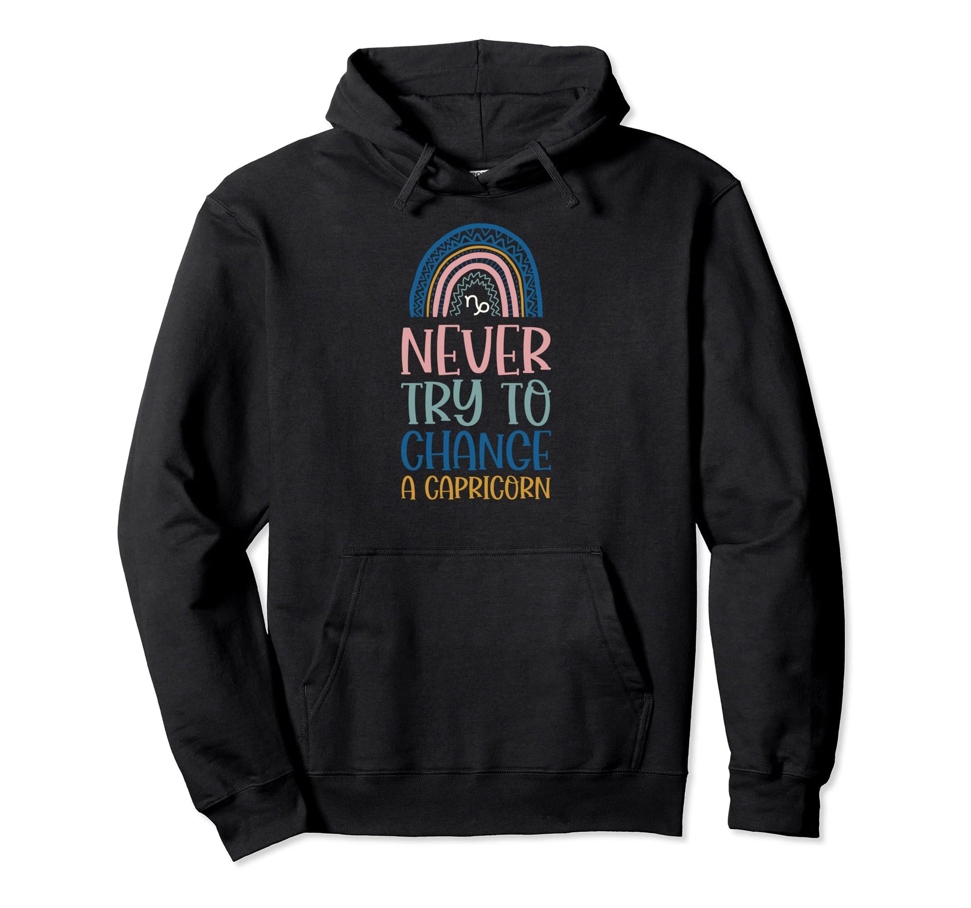 Never Try To Change Capricorn Zodiac Hoodie - Custom Art Print Unisex - T-Shirt, Sweatshirt, Hoodie