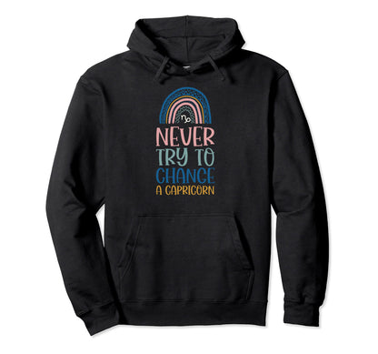 Never Try To Change Capricorn Zodiac Hoodie - Custom Art Print Unisex - T-Shirt, Sweatshirt, Hoodie