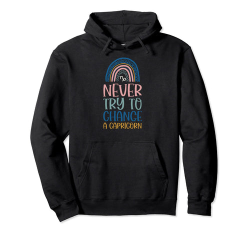 Never Try To Change Capricorn Zodiac Hoodie - Custom Art Print Unisex - T-Shirt, Sweatshirt, Hoodie