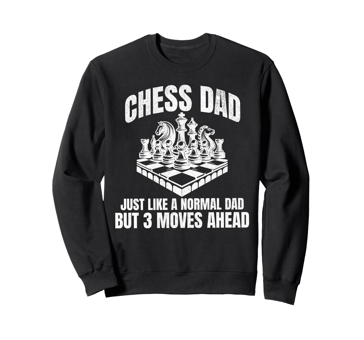 Chess Dad Fathers Day Funny Chess Sweatshirt - Custom Art Print Unisex - T-Shirt, Sweatshirt, Hoodie