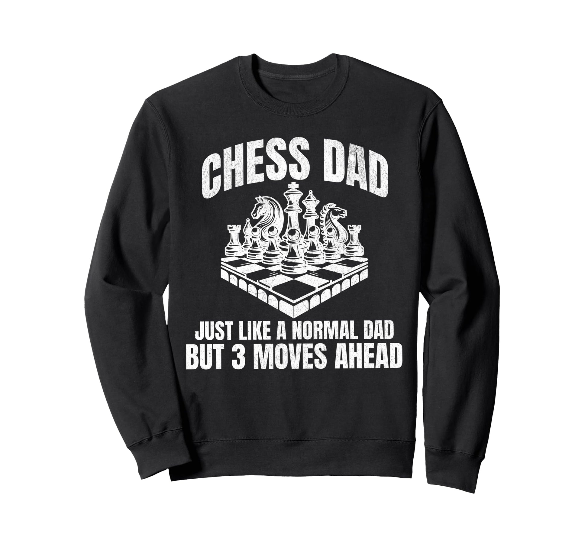 Chess Dad Fathers Day Funny Chess Sweatshirt - Custom Art Print Unisex - T-Shirt, Sweatshirt, Hoodie