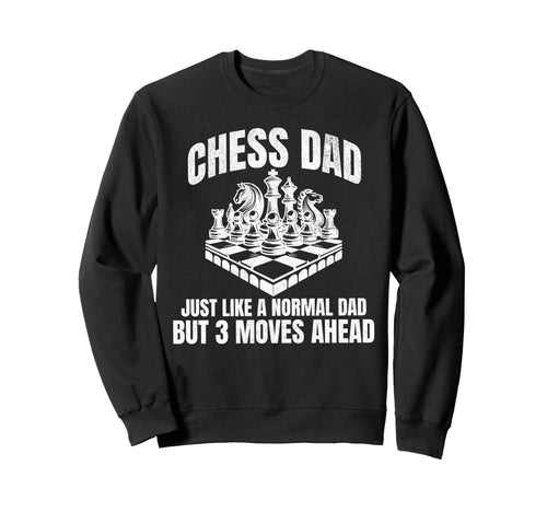 Chess Dad Fathers Day Funny Chess Sweatshirt - Custom Art Print Unisex - T-Shirt, Sweatshirt, Hoodie