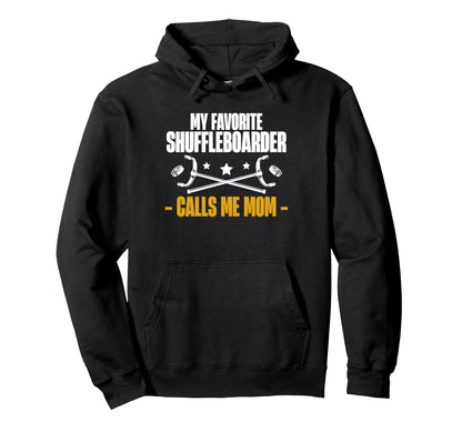 My Favorite Shuffleboarder Calls Me Hoodie - Fun Novelty Design Men Women - T-Shirt, Sweatshirt, Hoodie