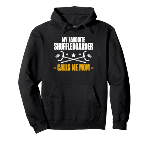 My Favorite Shuffleboarder Calls Me Hoodie - Fun Novelty Design Men Women - T-Shirt, Sweatshirt, Hoodie