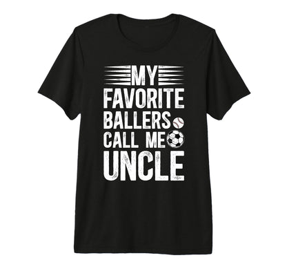Mens My Favorite Ballers Call Me Uncle T-Shirt - Unique Graphic Unisex - T-Shirt, Sweatshirt, Hoodie