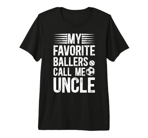 Mens My Favorite Ballers Call Me Uncle T-Shirt - Unique Graphic Unisex - T-Shirt, Sweatshirt, Hoodie