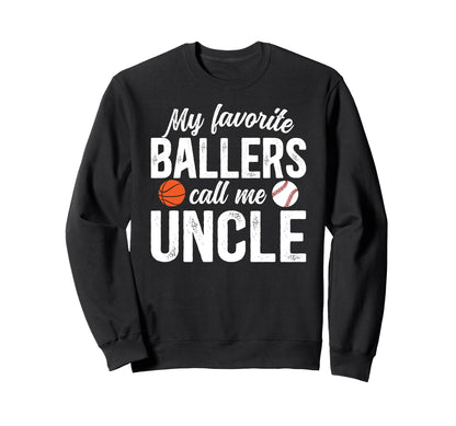 My Favorite Ballers Call Me Uncle Sweatshirt - Graphic Print Men Women - T-Shirt, Sweatshirt, Hoodie