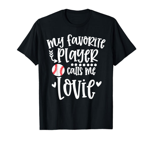 My Favorite Baseball Player Calls Me Lovie T-Shirt - Unique Graphic Unisex - T-Shirt, Sweatshirt, Hoodie