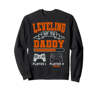 Leveling Up To Daddy Gaming Dad Sweatshirt - Novelty Apparel for Adults - T-Shirt, Sweatshirt, Hoodie