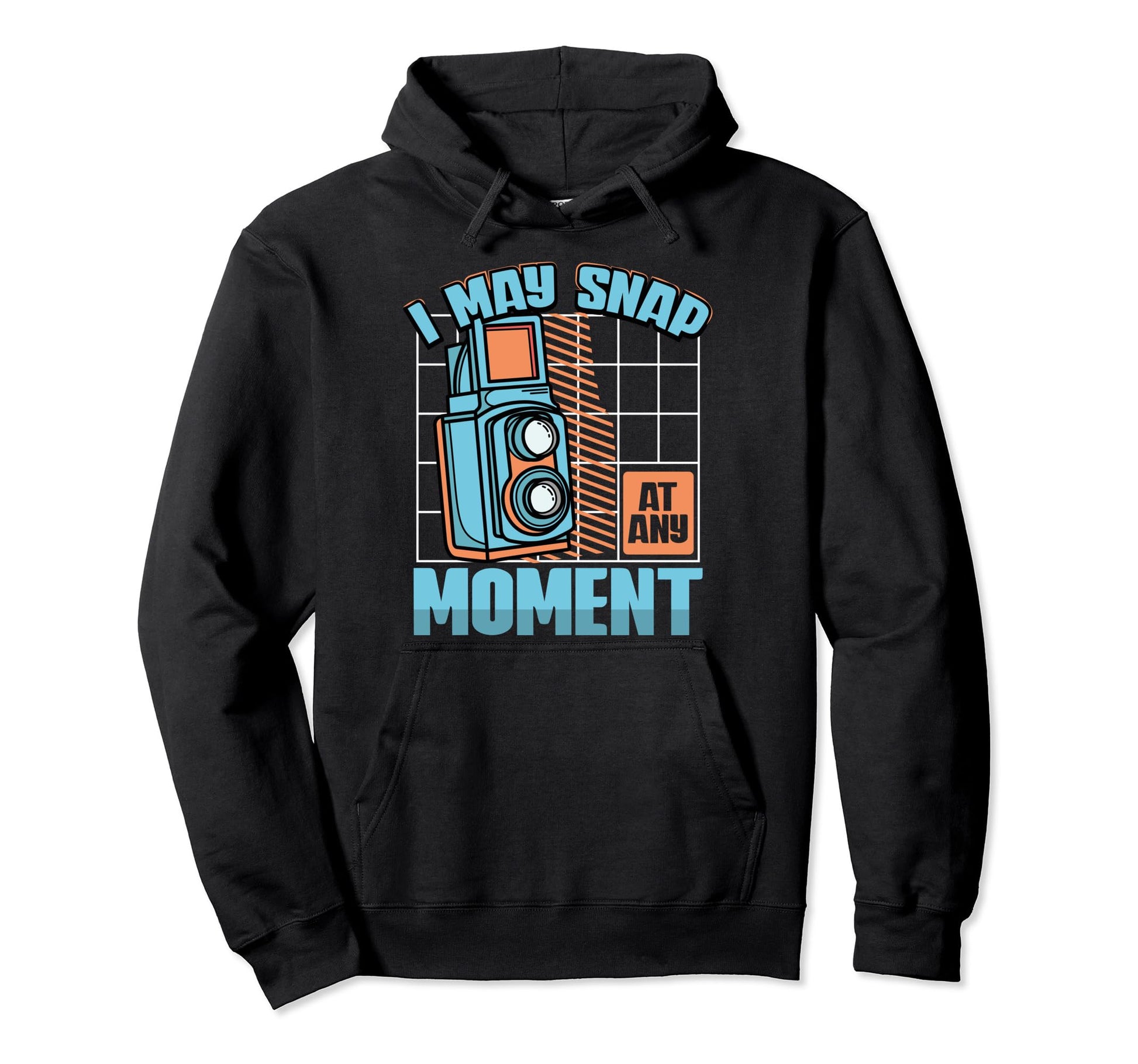 I May Snap Any Moment Photography Lover Hoodie - Graphic Print Men Women - T-Shirt, Sweatshirt, Hoodie