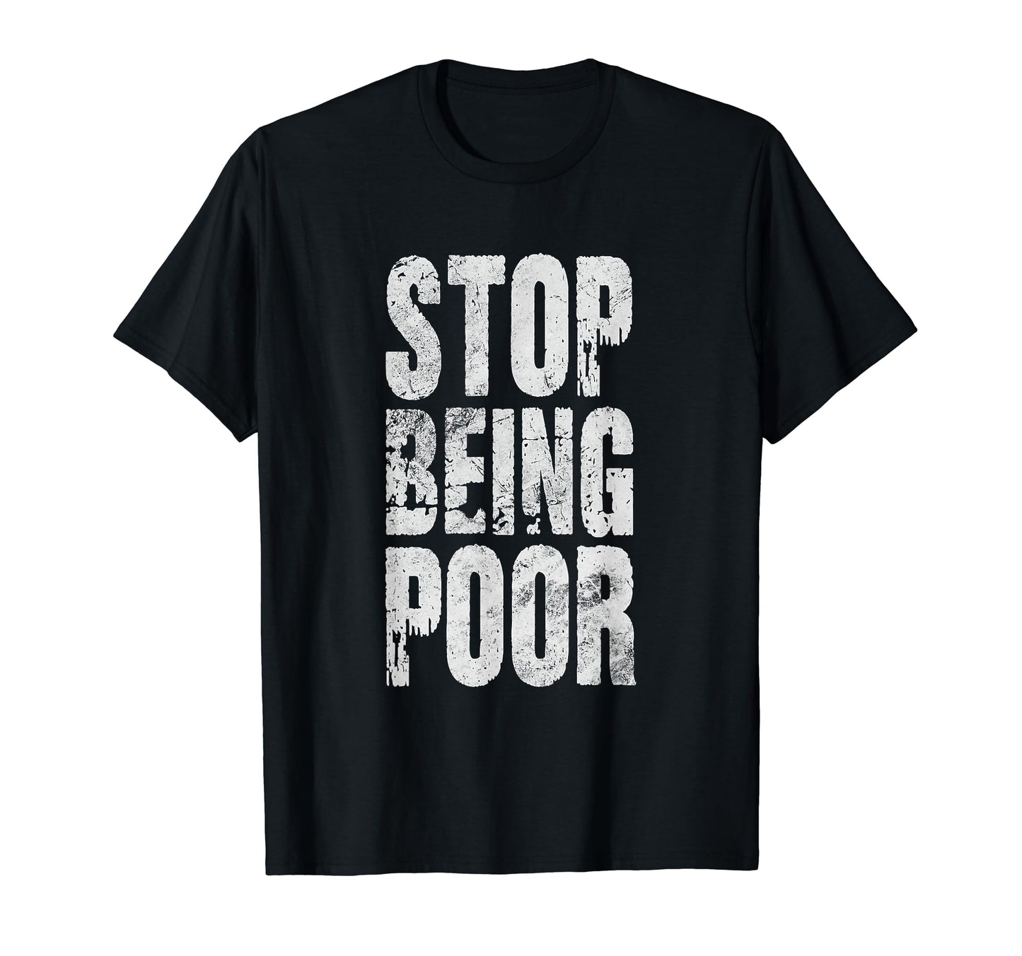 Stop Being Poor Y2K Funny Sarcastic T-Shirt - Novelty Apparel for Adults - T-Shirt, Sweatshirt, Hoodie