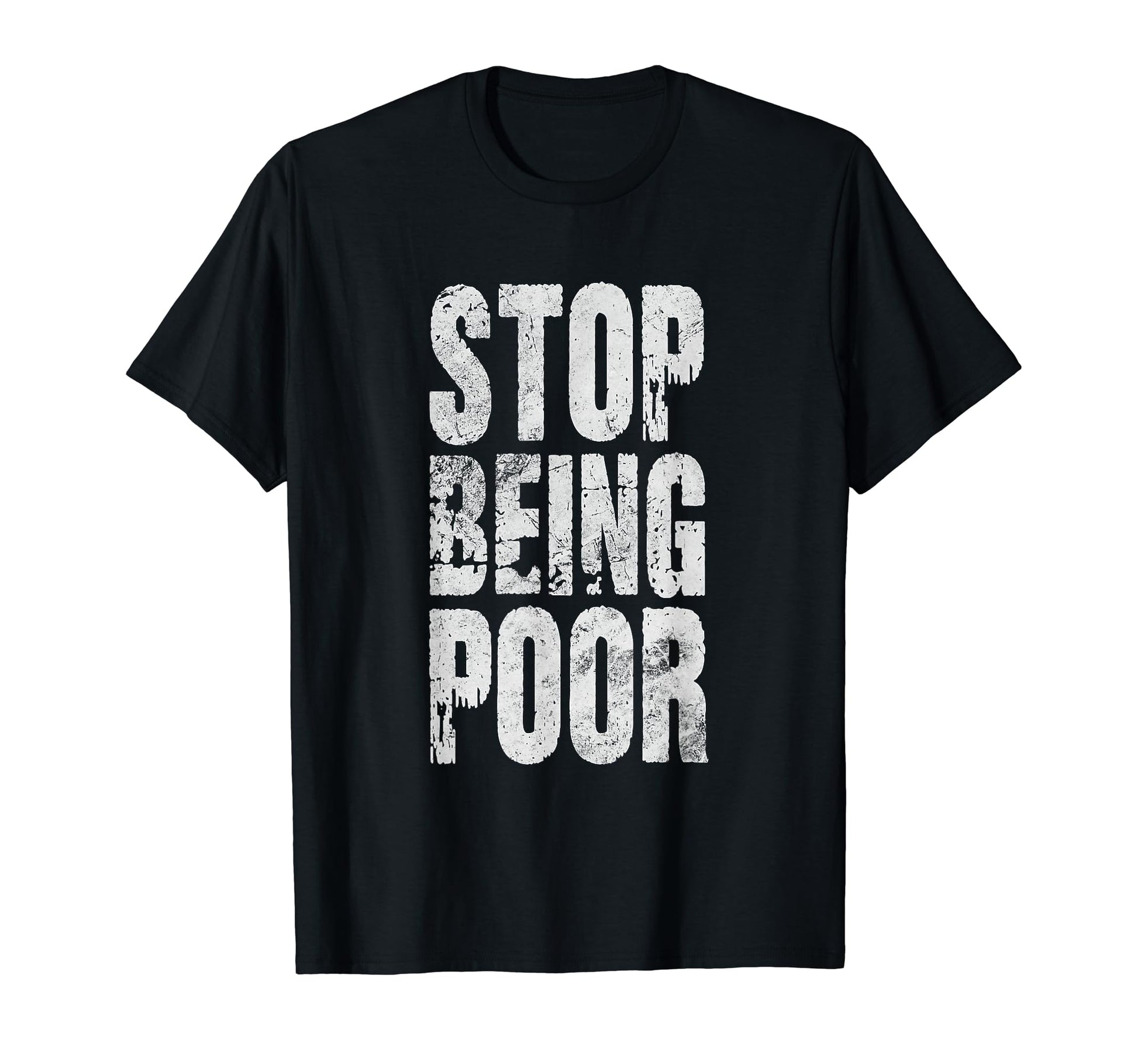 Stop Being Poor Y2K Funny Sarcastic T-Shirt - Novelty Apparel for Adults - T-Shirt, Sweatshirt, Hoodie