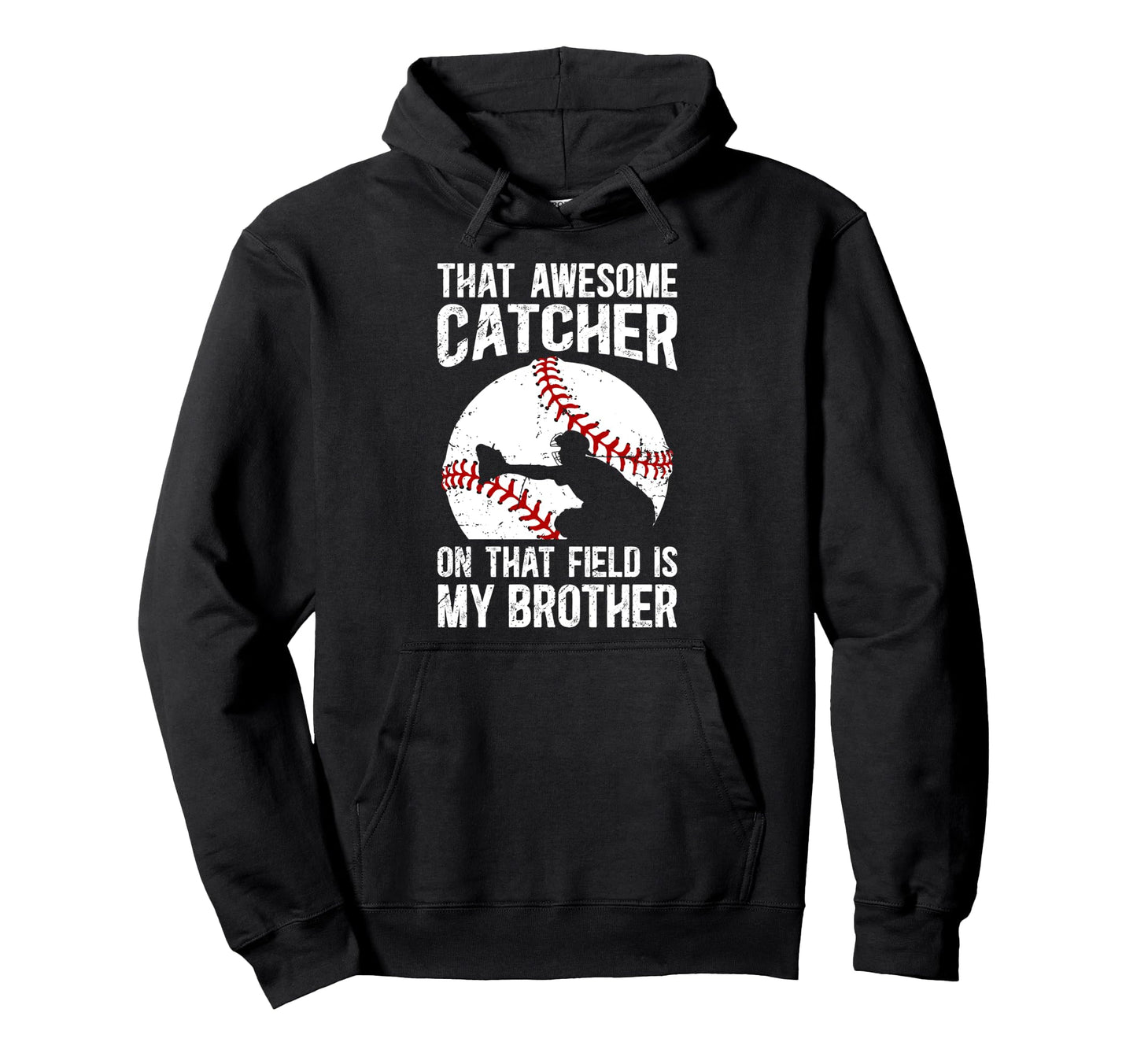 Baseball Catcher Brother Proud Baseball Hoodie - Graphic Print Men Women - T-Shirt, Sweatshirt, Hoodie