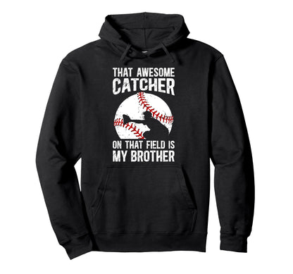 Baseball Catcher Brother Proud Baseball Hoodie - Graphic Print Men Women - T-Shirt, Sweatshirt, Hoodie