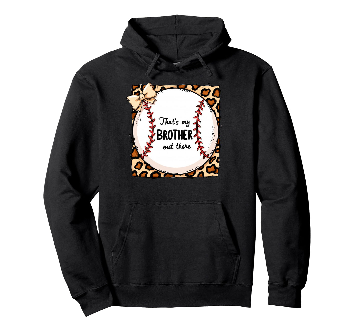 Thats My Brother Out There Baseball Hoodie - Unique Graphic for Adults - T-Shirt, Sweatshirt, Hoodie