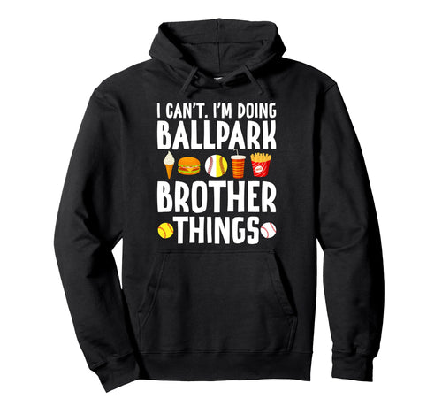Im Doing Ballpark Brother Things Hoodie - Minimalist Print Men Women - T-Shirt, Sweatshirt, Hoodie