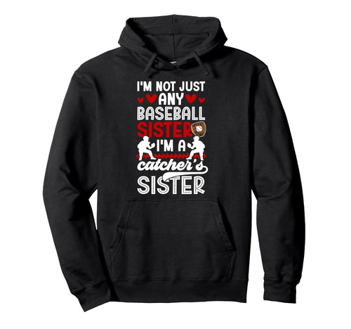 Im Baseball Catcher Sister Baseball Hoodie - Trendy Graphic Men Women - T-Shirt, Sweatshirt, Hoodie