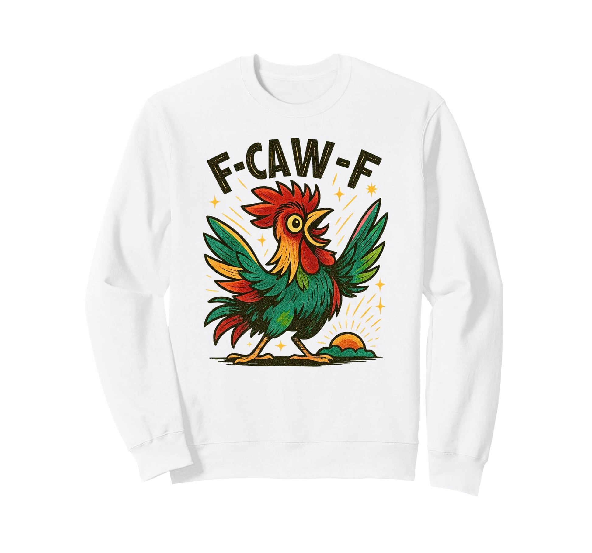 F Caw F Funny Rainbow Rooster Sunrise Sweatshirt - Trendy Graphic Men Women - T-Shirt, Sweatshirt, Hoodie