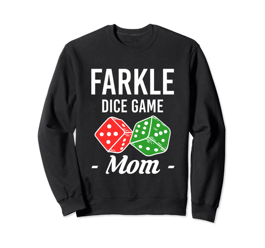 Dice Game Mom Farkle Player Dice Sweatshirt - Fun Novelty Design Unisex - T-Shirt, Sweatshirt, Hoodie