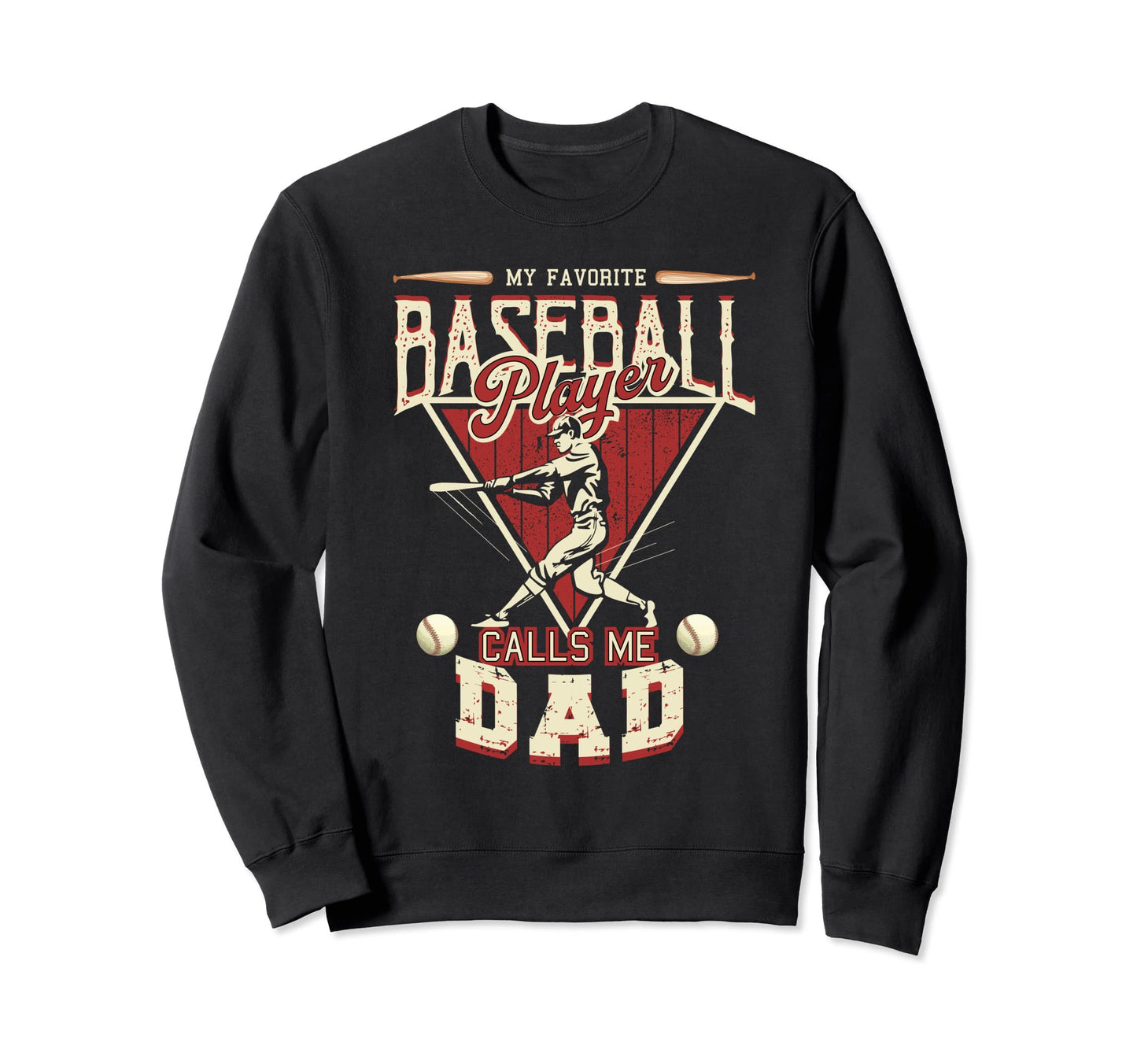 Funny Dad Baseball Player Fathers Sweatshirt - Graphic Print for Adults - T-Shirt, Sweatshirt, Hoodie