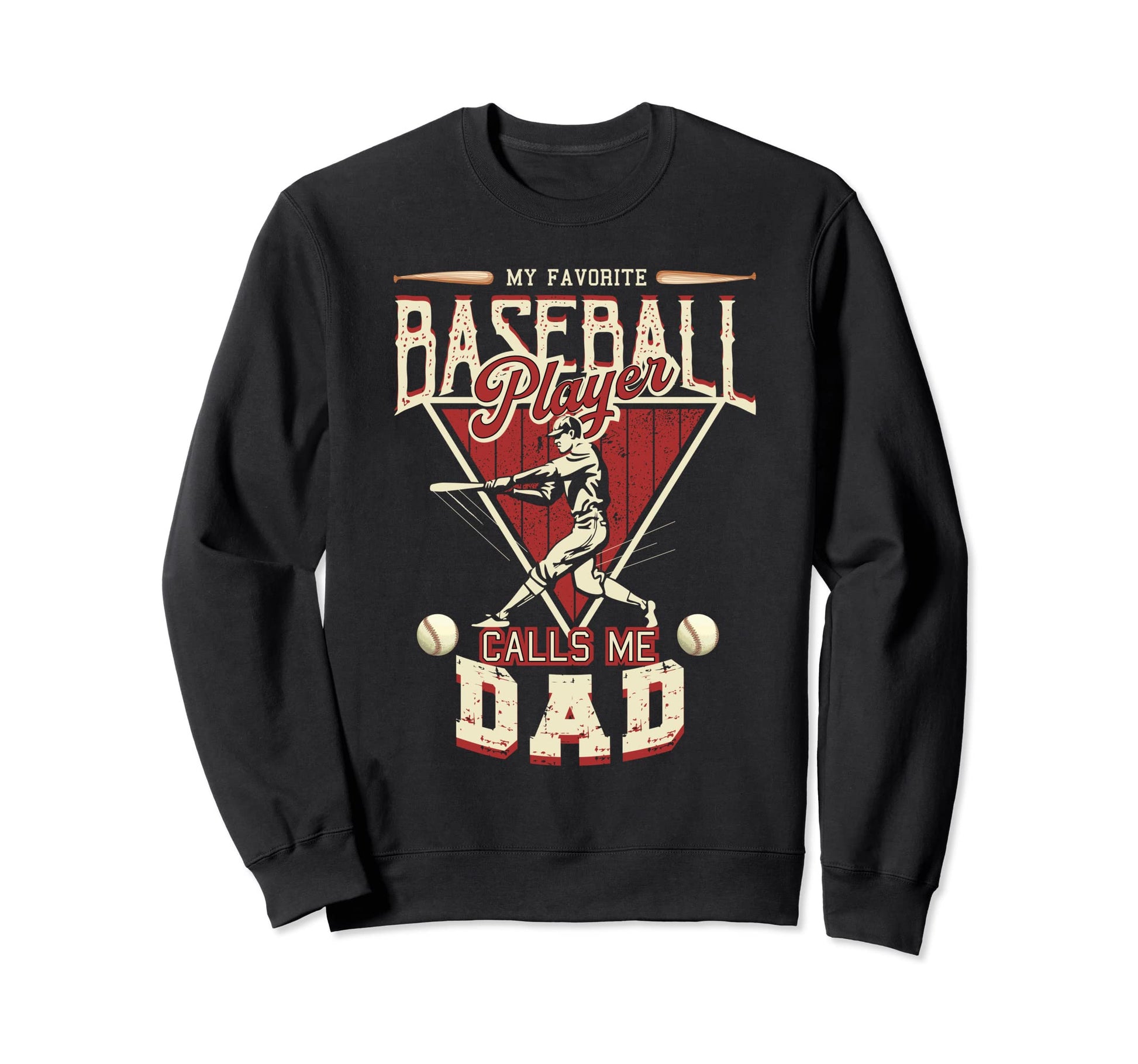 Funny Dad Baseball Player Fathers Sweatshirt - Graphic Print for Adults - T-Shirt, Sweatshirt, Hoodie