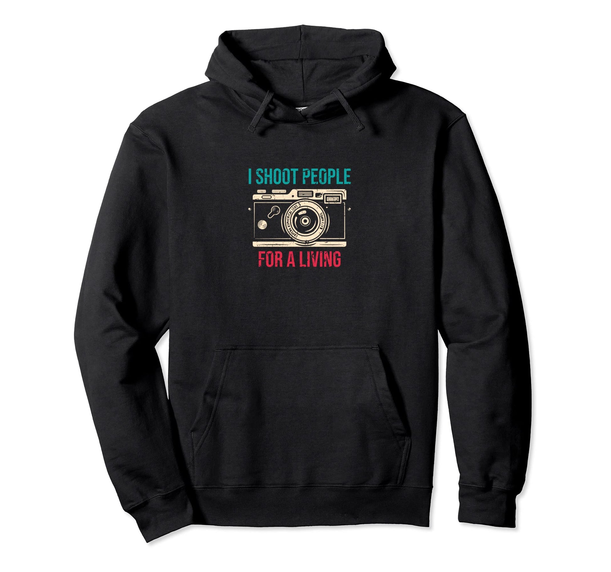 I Shoot People Photography Living Hoodie - Fun Novelty Design Men Women - T-Shirt, Sweatshirt, Hoodie