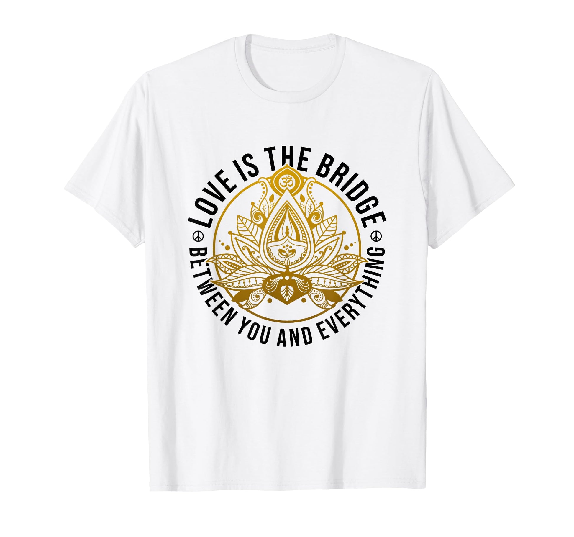 Love Is Bridge Zen Lotus Flower Yoga T-Shirt - Streetwear Style Unisex - T-Shirt, Sweatshirt, Hoodie