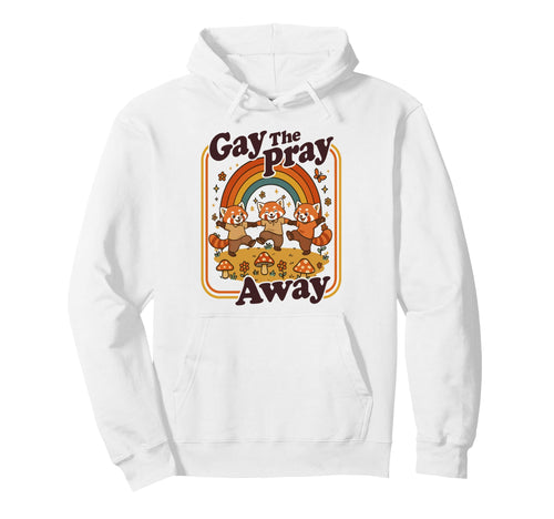 Gay Pray Away Funny Queer Red Pandas Hoodie - Aesthetic Graphic Unisex - T-Shirt, Sweatshirt, Hoodie