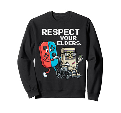 Respect Your Elders Gaming Funny Gamer Sweatshirt - Trendy Graphic Unisex - T-Shirt, Sweatshirt, Hoodie