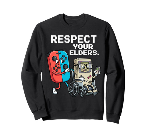 Respect Your Elders Gaming Funny Gamer Sweatshirt - Trendy Graphic Unisex - T-Shirt, Sweatshirt, Hoodie