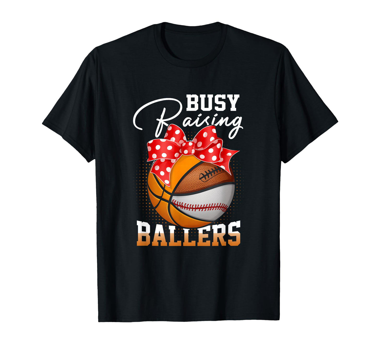 Busy Raising Ballers Baseball Football T-Shirt - Unique Graphic Unisex - T-Shirt, Sweatshirt, Hoodie