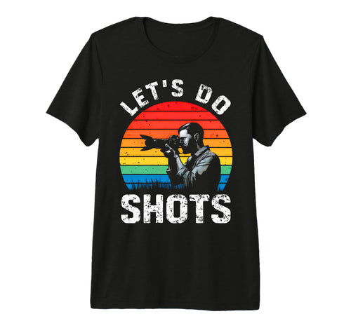 Photograph Lets Do Shots T-Shirt - Casual Everyday Wear Men Women - T-Shirt, Sweatshirt, Hoodie