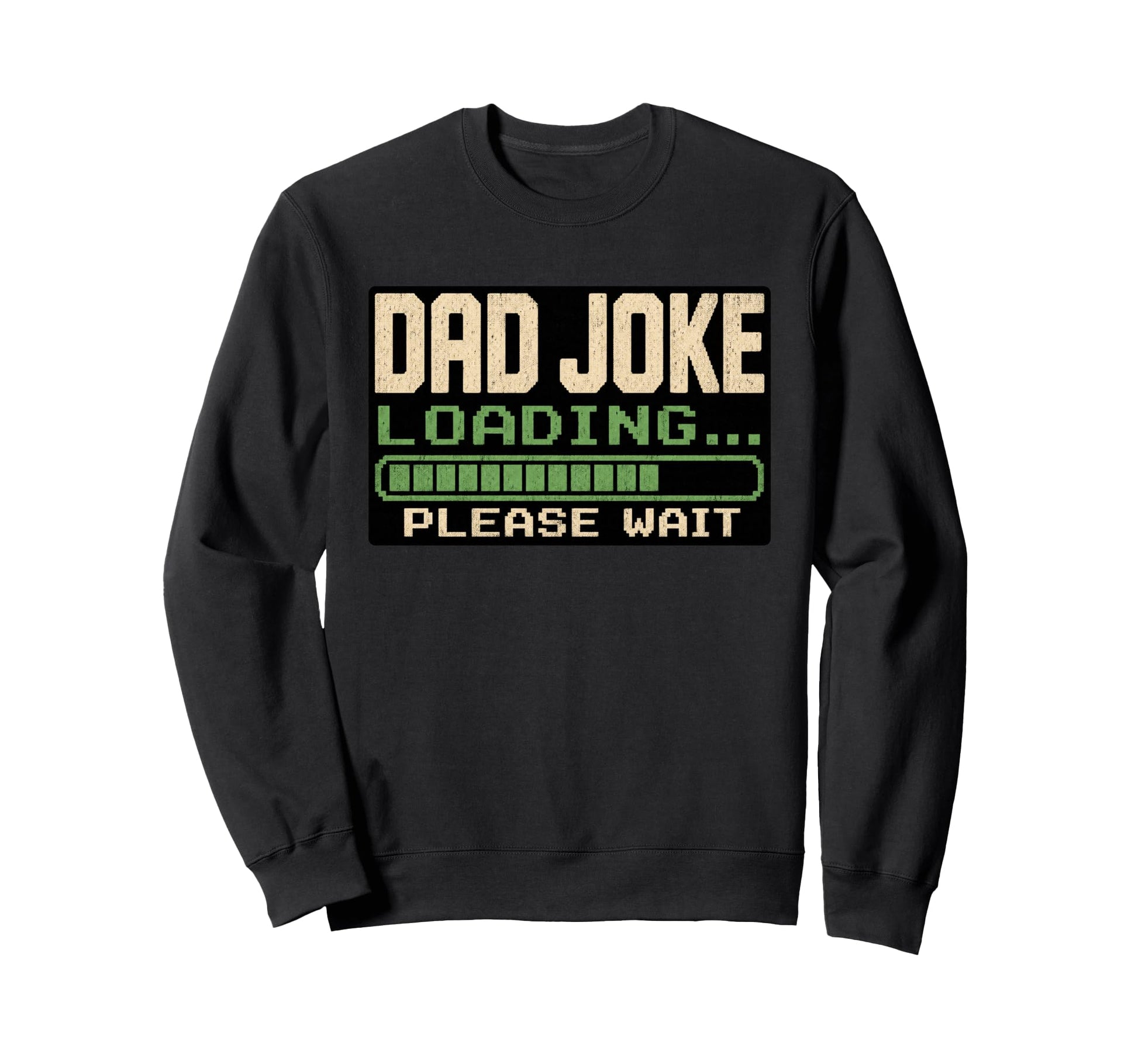 Dad Joke Loading Please Wait Sweatshirt - Casual Everyday Wear for Adults - T-Shirt, Sweatshirt, Hoodie