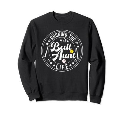 Rocking Ball Aunt Life Sweatshirt - Casual Everyday Wear Men Women - T-Shirt, Sweatshirt, Hoodie