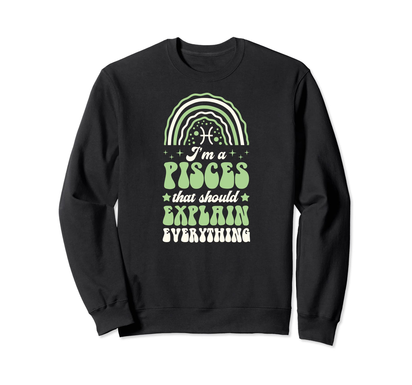 Im Pisces That Should Explain Sweatshirt - Novelty Apparel Unisex - T-Shirt, Sweatshirt, Hoodie