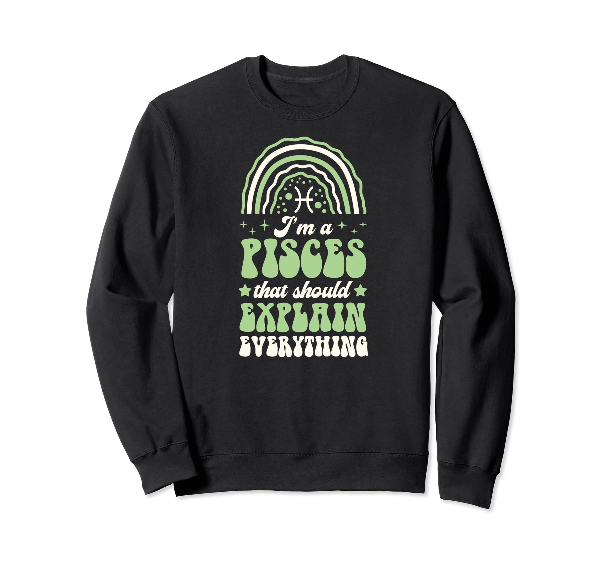 Im Pisces That Should Explain Sweatshirt - Novelty Apparel Unisex - T-Shirt, Sweatshirt, Hoodie