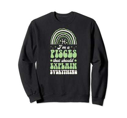 Im Pisces That Should Explain Sweatshirt - Novelty Apparel Unisex - T-Shirt, Sweatshirt, Hoodie