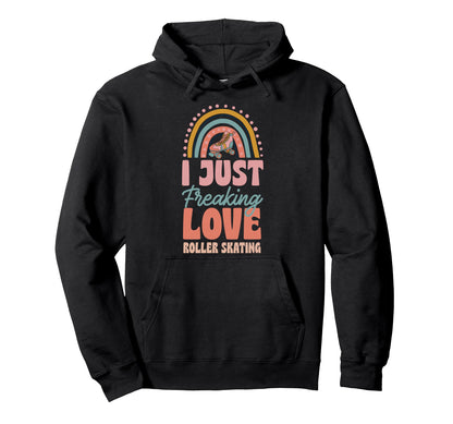 I Just Freaking Love Roller Skating Hoodie - Aesthetic Graphic Unisex - T-Shirt, Sweatshirt, Hoodie